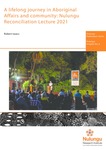 A Lifelong Journey in Aboriginal Affairs and CommunityA Lifelong Journey in Aboriginal Affairs and Community: Nulungu Reconciliation Lecture 2021